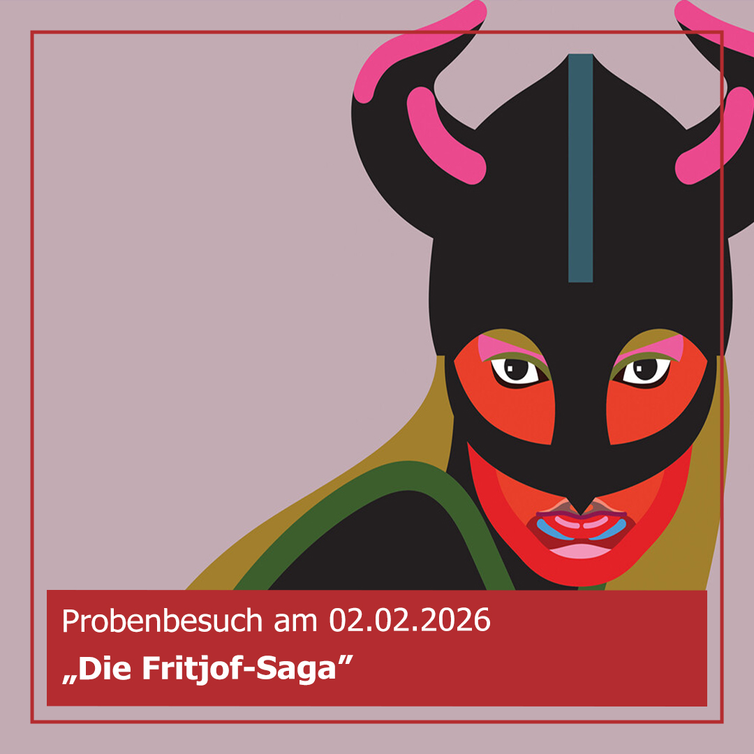 Probenbesuch Die Fritjof-Saga Probenbesuch Die Fritjof-Saga